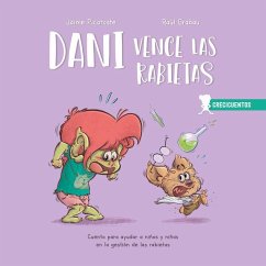 Dani vence las rabietas : cuento para ayudar a niños y niñas en la gestión de las rabietas - Grabau Maestro, Raúl; Picatoste Legazpi, Jaime