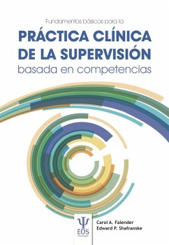 Fundamentos básicos para la práctica clínica de la supervisión basada en competencias - Falender, Carol A.; Shafranske, Edward P.