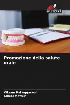 Promozione della salute orale - Aggarwal, Vikram Pal;Mathur, Anmol