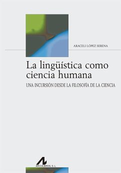 La lingüística como ciencia humana : una incursión desde la filosofía de la ciencia - López Serena, Araceli