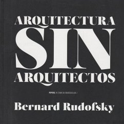 Arquitectura sin arquitectos : un breve introducción a la arquitectura sin pedrigí - Rudofsky, Bernard