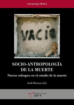 Socio-antropología de la muerte : nuevos enfoques en el estudio de la muerte - Moreras, Jordi