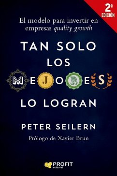 Tan solo los mejores lo logran : la mejor forma para invertir en empresas quality growth - Seilern, Peter