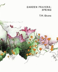 Garden Prayers: Spring - Givens, T. M.