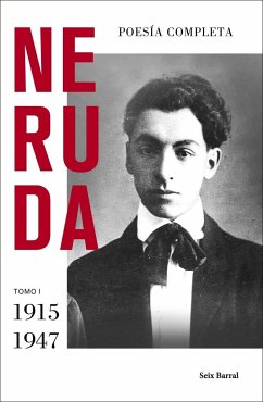 Poesía completa I : 1915-1947 - Neruda, Pablo