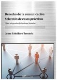 Derecho de la comunicación : selección de casos prácticos : obra adaptada al grado en derecho