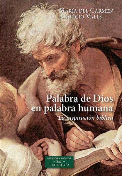 Palabra de Dios en palabra humana : la inspiración bíblica Palabra de Dios en palabra humana : la inspiración bíblica