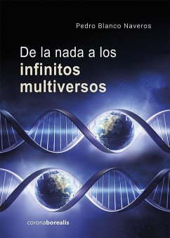 De la nada a los infinitos multiversos - Blanco Naveros, Pedro