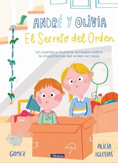 El secreto del orden : un cuento y muchos consejos sobre la importancia del orden en casa - Gómez, Ana; Iglesias Galán, Alicia