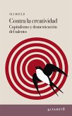 Contra la creatividad : capitalismo y domesticación del talento