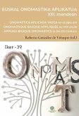 Euskal onomastika aplikatua XXI mendean = Onomástica vasca aplicada en el siglo XXI = Onomastique basque apliquée au XXIe siècle = Applied Basque onomastics in the 21st century
