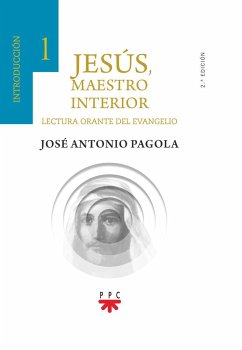 Jesús, maestro interior : 1 introducción : lectura orante del Evangelio - Pagola, José Antonio
