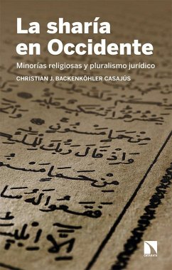 La sharía en Occidente : minorías religiosas y pluralismo jurídico - Backenköhler Casajús, Christian J. La sharía en Occidente : minorías religiosas y pluralismo jurídico - Backenköhler Casajús, Christian J.