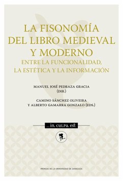 La fisonomía del libro medieval y moderno : entre la funcionalidad, la estética y la información - Pedraza Gracia, Manuel José