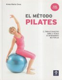 El método pilates : el trabajo mas exhaustivo sobre la técnica de entrenamiento mas popular