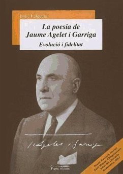 La poesia de Jaume Agelet i Garriga : evolució i fidelitat - Falguera García, Enric