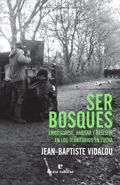 Ser bosques : emboscarse, habitar y resistir en los territorios en lucha - Vidalou, Jean-Baptiste