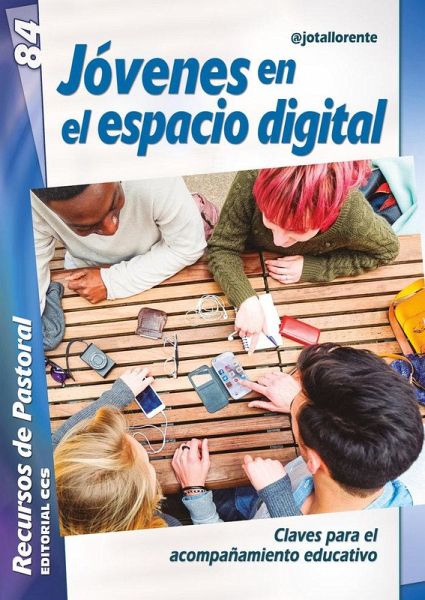 Jóvenes en el espacio digital : claves para el acompañamiento educativo