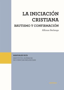 La iniciación cristiana : bautismo y confirmación - Berlanga Gaona, Alfonso