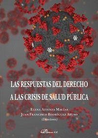 Las respuestas del derecho a las crisis de salud pública - Atienza Macías, Elena; Rodríguez Ayuso, Juan Francisco