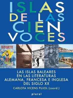 Islas de las cien voces : las Islas Baleares en las literaturas alemana, francesa e inglesa del siglo XX