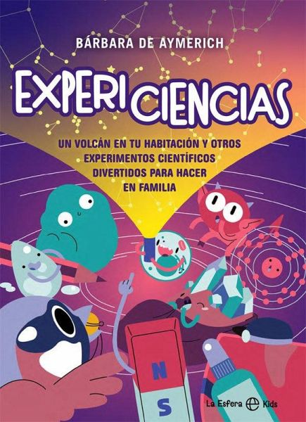 Expericiencias : un volcán en tu habitación y otros experimentos científicos divertidos para hacer en familia Expericiencias : un volcán en tu habitación y otros experimentos científicos divertidos para hacer en familia