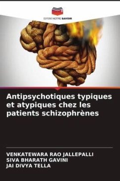 Antipsychotiques typiques et atypiques chez les patients schizophrènes - Jallepalli, VENKATEWARA RAO;GAVINI, SIVA BHARATH;TELLA, JAI DIVYA