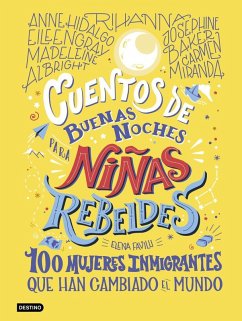 Cover Cuentos de buenas noches para niñas rebeldes : 100 mujeres inmigrantes