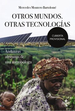 Otros mundos : otras tecnologías : andanzas africanas de una antropóloga - Montero, Mercedes