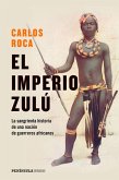 El imperio zulú : el sangriento final de una nación de guerreros