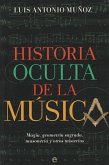 Historia oculta de la música : magia, geometría sagrada, masonería y otros misterios