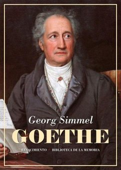 Goethe : seguido del estudio Kant y Goethe para la historia de la concepción moderna del Mundo - Simmel, Georg