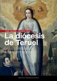 La diócesis de Teruel : de los orígenes a la Ilustración