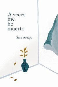 A veces me he muerto - Araujo, Sara