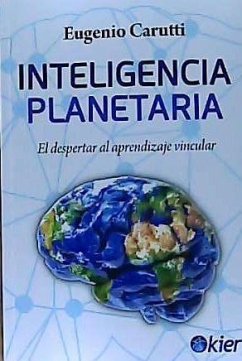 Inteligencia planetaria : el despertar al aprendizaje vincular - Carutti, Eugenio
