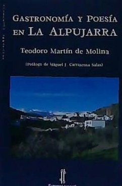 Gastronomía y poesía en La Alpujarra - Martín de Molina, Teodoro