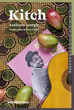 Kitch : una biografía de ficción de un icono del calipso - Joseph, Anthony