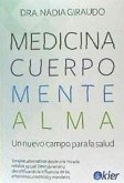 Medicina, cuerpo, mente, alma : el nuevo campo para la salud