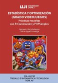 Estadística y optimización : grado videojuegos : prácticas resueltas con R-Commander y PHPSimplex