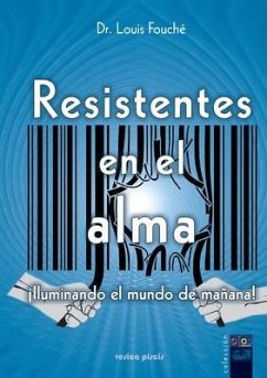 Resistentes en el alma, Iluminando el mundo de mañana - Fouche, Louis