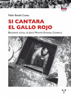 Si cantara el gallo rojo : biografía social de Jesús Montes Estrada, 