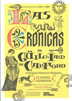 Las crónicas de Güilliam de Canford, el Arquero Siniestro Sindedos : el perro ladrador - Bilbao, Daniel