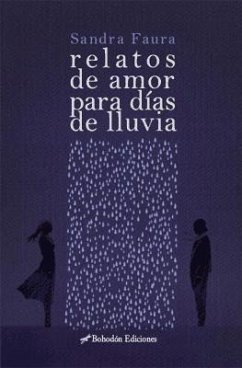 Relatos de amor para días de lluvia - Faura Martín, Sandra