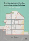 Cómo proyectar viviendas energéticamente eficientes : una guía ilustrada