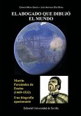 El abogado que dibujó el mundo : Martín Fernández Enciso, 1469-1533 : una biografía apasionante