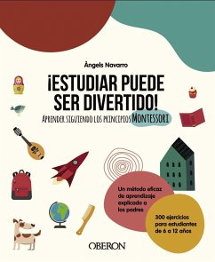 ¡Estudiar puede ser divertido! : aprender siguiendo los principios Montessori - Navarro, Àngels