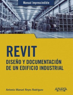 Revit : diseño y documentación de un edificio industrial - Reyes Rodríguez, Antonio Manuel