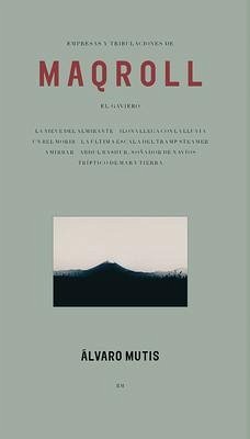 Empresas Y Tribulaciones de Maqroll El Gaviero (Enterprises and Tribulations of Maqroll El Gaviero, Spanish Edition) - Mutis, Alvaro