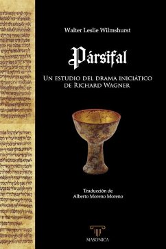 Pársifal : un estudio del drama iniciático de Richard Wagner - Wilmshurst, Walter Leslie