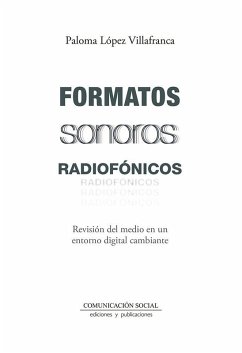 Cover Formatos sonoros radiofónicos : revisión del medio en un entorno digital cambiante